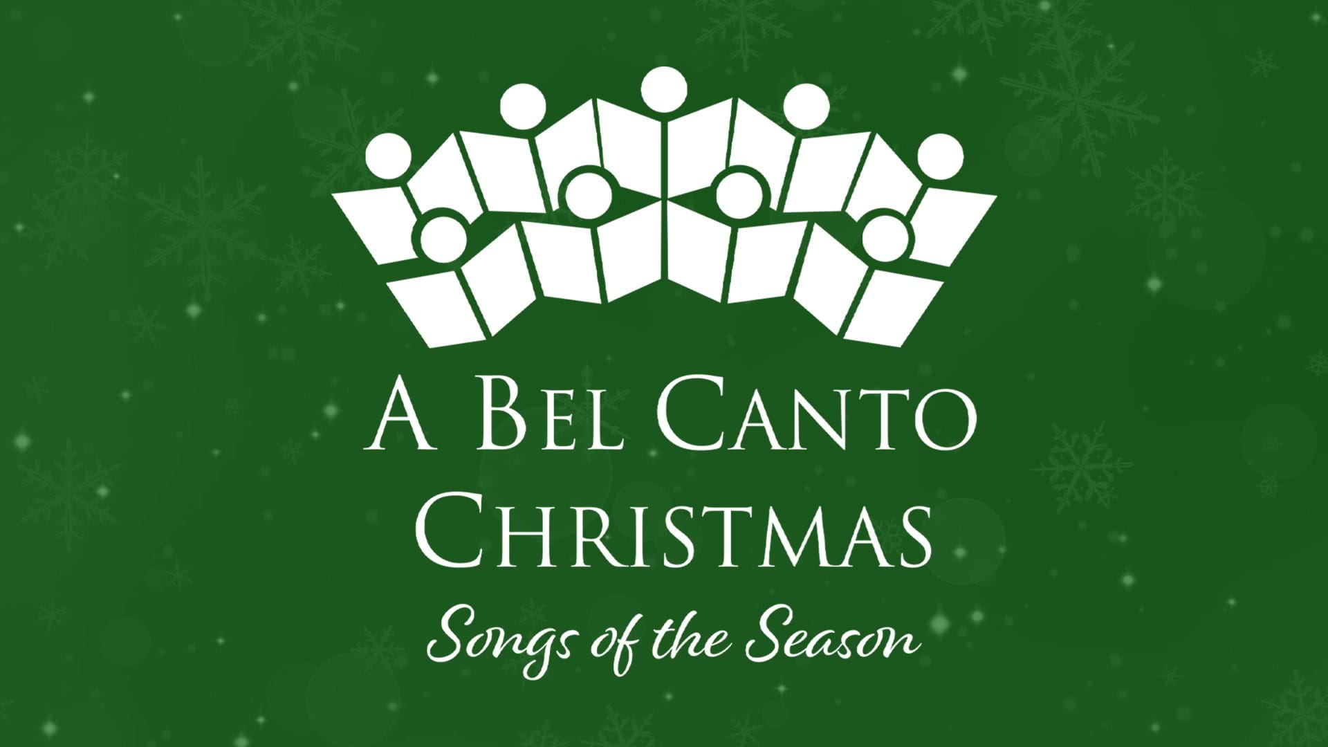 Green and white Text reads: A Bel Canto Christmas Songs of the Season 